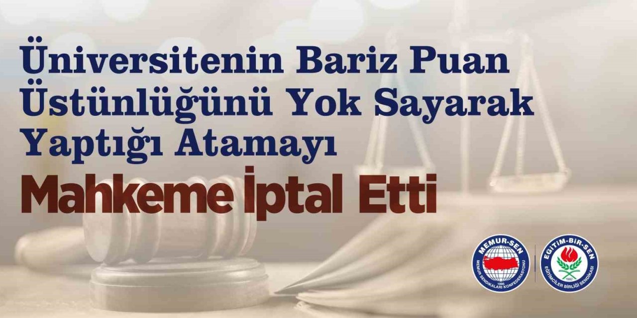 Mahkeme, Puan Üstünlüğünü Yok Sayan Atamayı İptal Etti