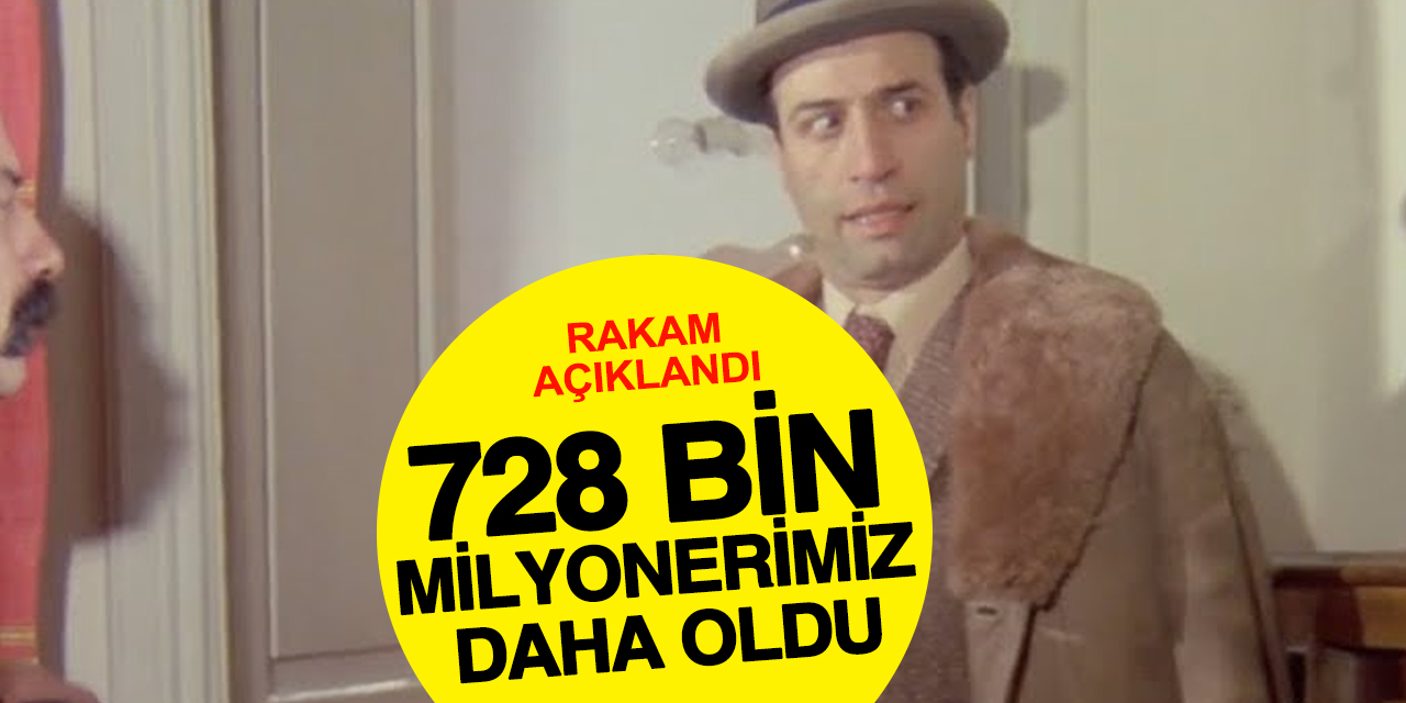 Türkiye'de milyoner sayısı 728 bin daha arttı