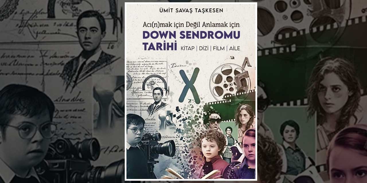 'Acı(n)mak için Değil, Anlamak için Down Sendromu Tarihi' kitabını Şule Uzel anlattı