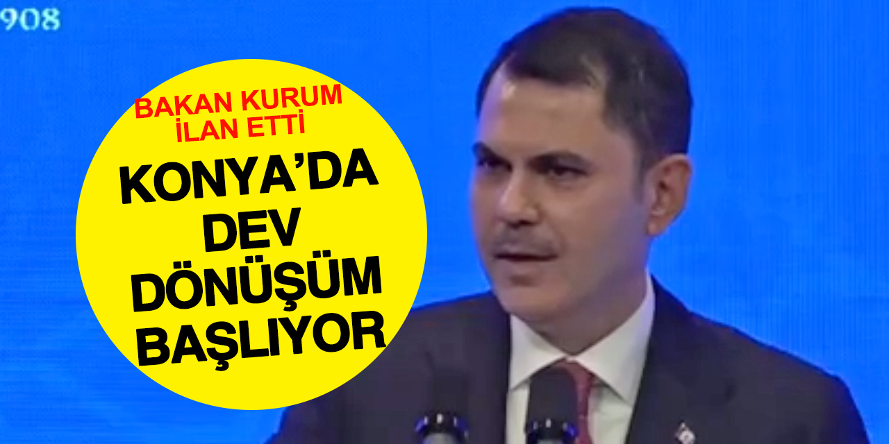 Konya’da büyük dönüşüm başlıyor! Yüzlerce bina yıkılacak
