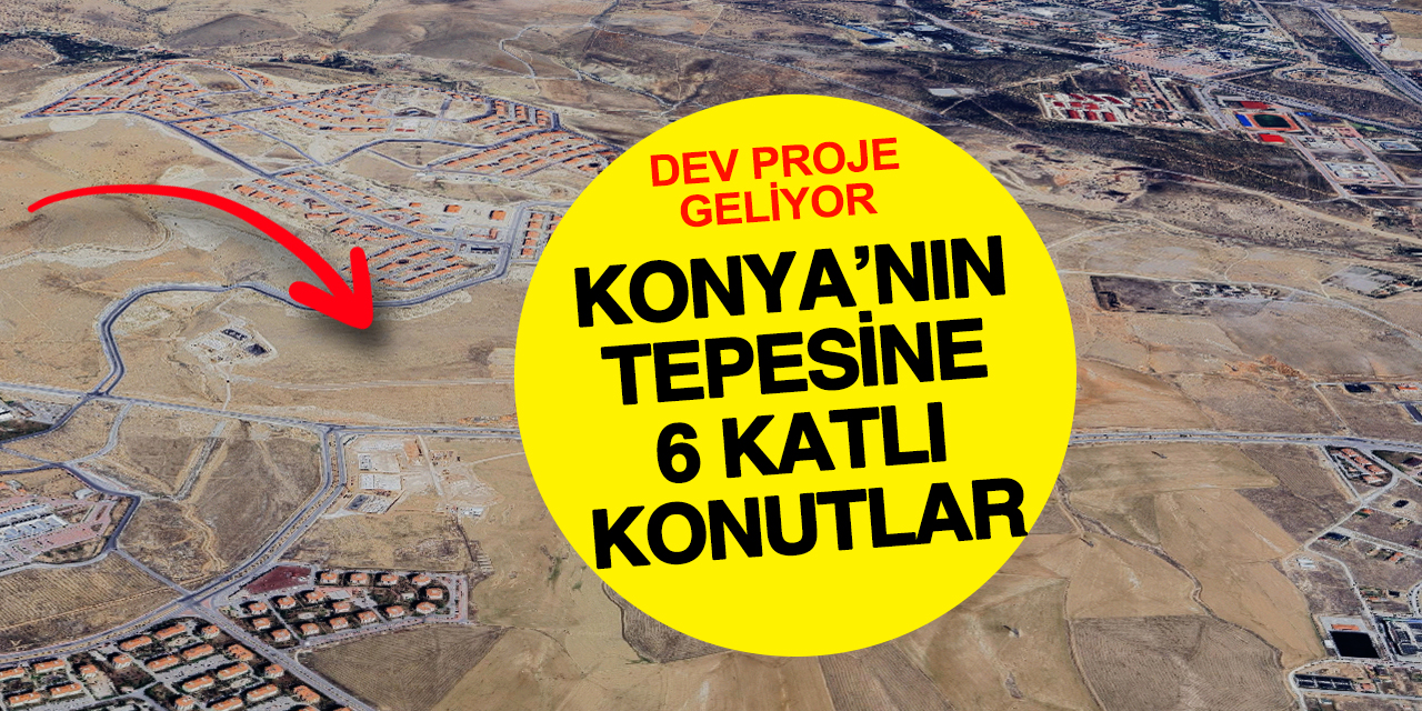 Konya'nın ‘Tepe’sine 6 Katlı Teras Geliyor: 324 Konutluk Projede ÇED Süreci Başladı