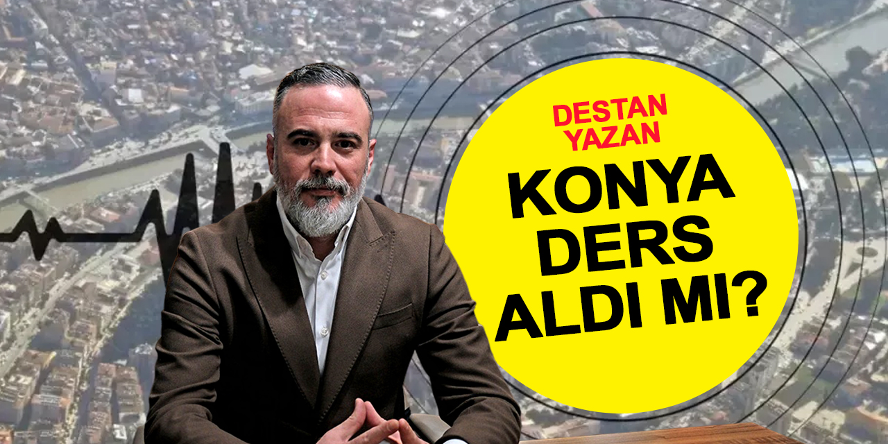 Konya hatalardan ders aldı mı?
