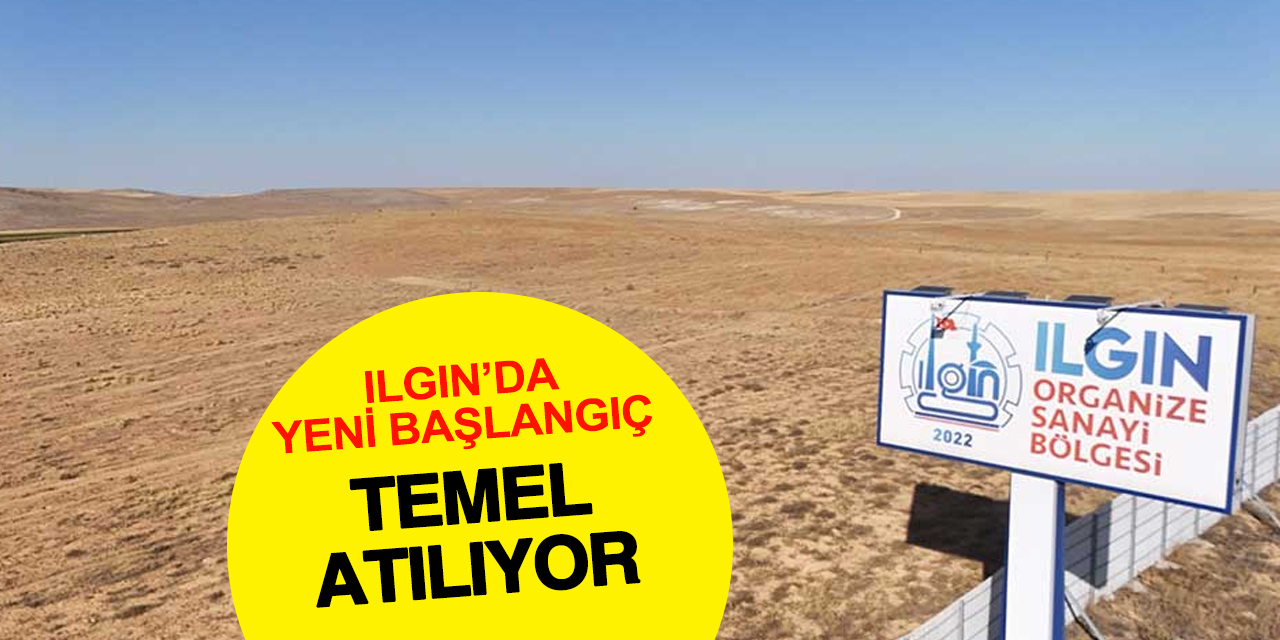 Konya'da Sanayi Hamlesi! Ilgın OSB'de Tarihi Gün: Temel Atılıyor