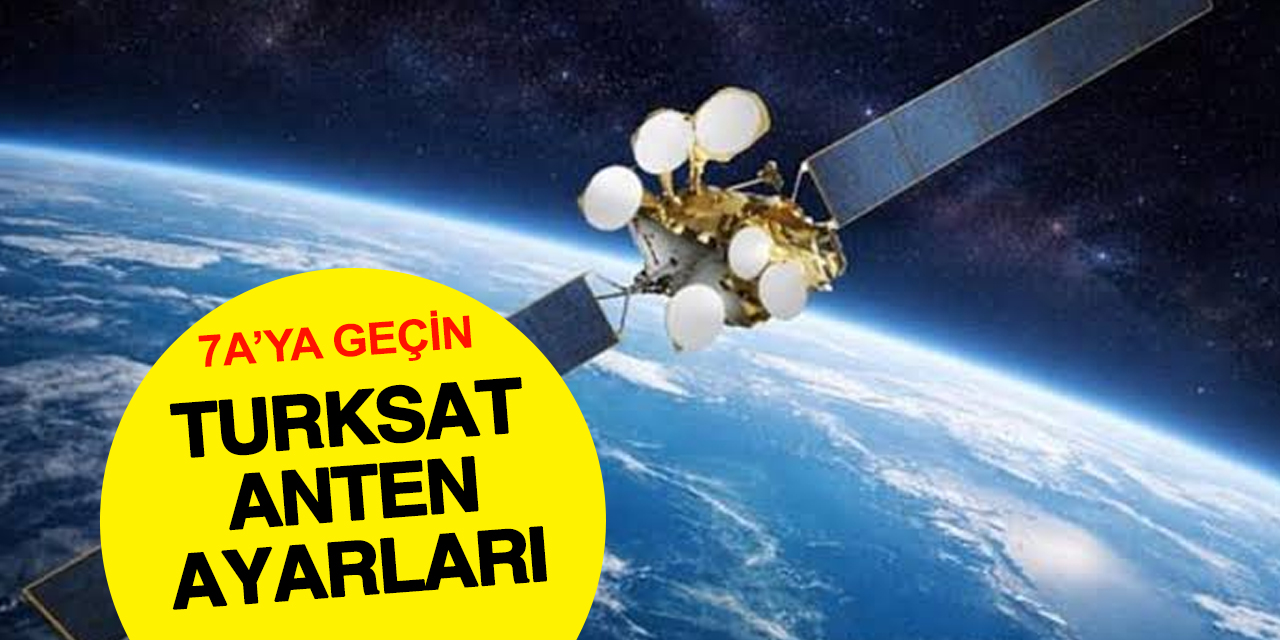 Türksat 7A Uydu Ayarları Nasıl Yapılacak? Avrupa ve Türkiye Rehberi