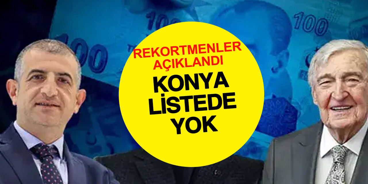 Aksaray ve Kayseri Listede, Konya Yok: Vergi Rekortmenleri Açıklandı