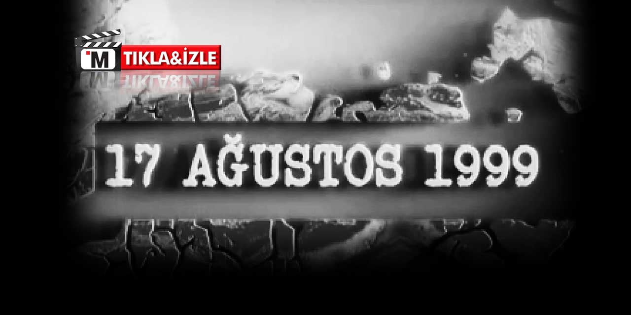 Bazı Tarihler Vardır, Derin İzler Bırakır: 17 Ağustos 1999
