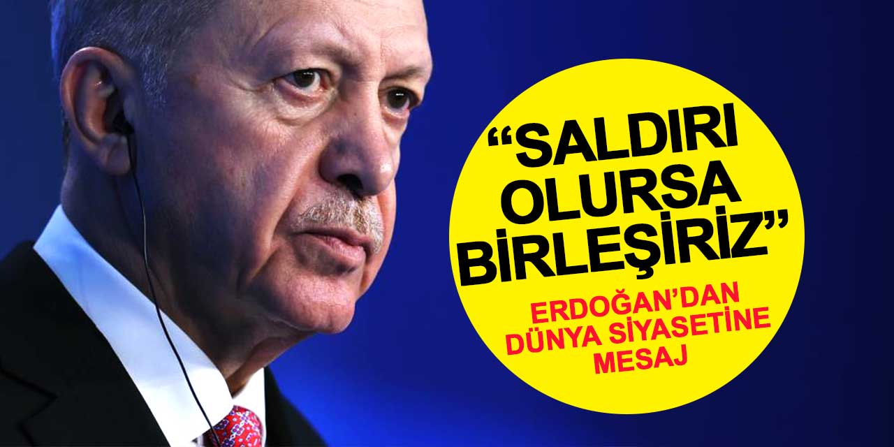 Erdoğan’dan Dünya Siyasetine Mesaj: "Saldırı Olursa Üç Ülke Birleşecek"