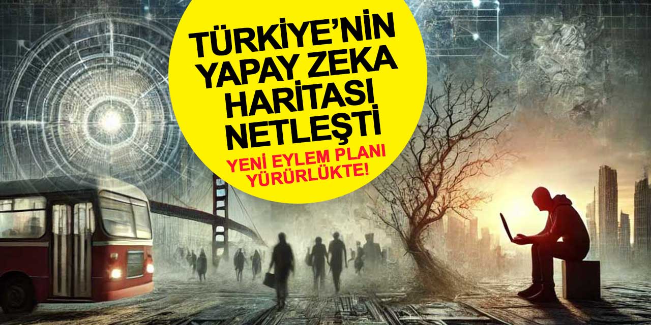 Türkiye’nin Yapay Zeka Haritası Netleşti: Yeni Eylem Planı Yürürlükte!