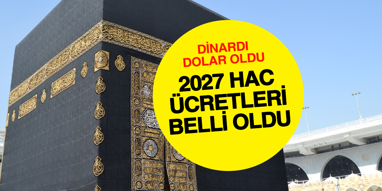 2027 Hac Ücretleri Belli Oldu: Dinardı Dolar Oldu