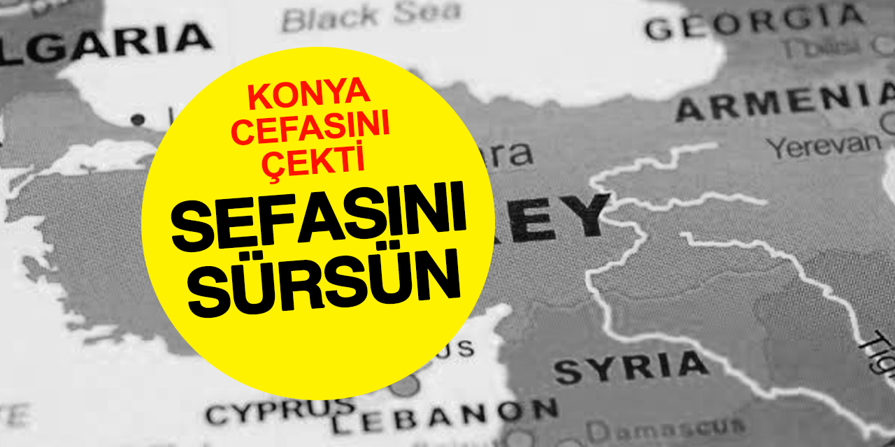 Konya 10 milyar dolardan aslan payına talip! Hem yol yapılıyor hem tanıdık sayılırız