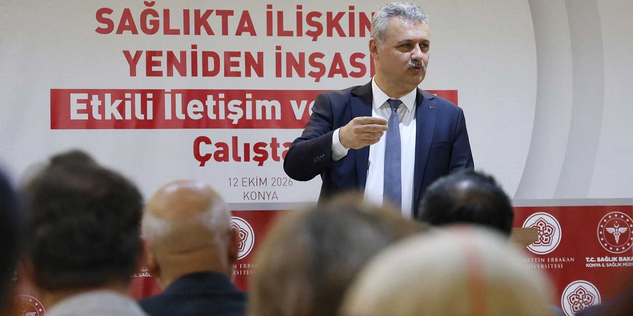 Sağlıkta Yeni Dönem: Konya'da İletişim ve Empati Çalıştayı