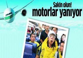 Sakin olun motorlar yanıyor