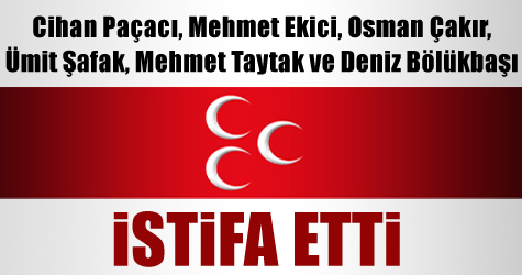 MHP'de 6 kaset istifası
