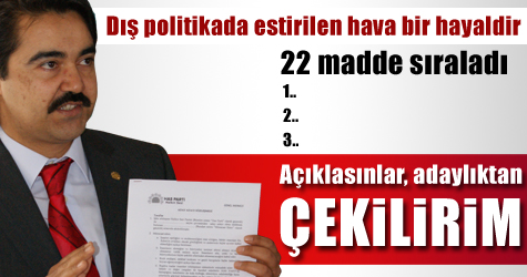 Açıklasınlar, adaylıktan çekilirim!