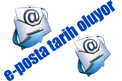 E-posta tarih oluyor!