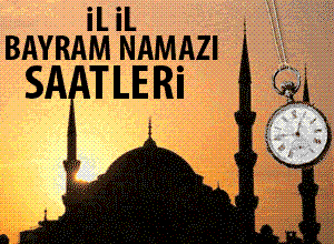 İl il bayram namazı saatleri