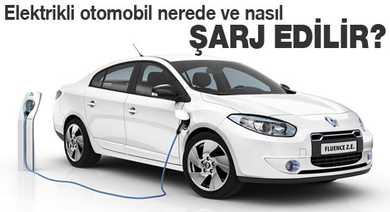 Elektrikli otomobil nasıl ve nerede şarj edilir?