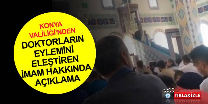 Konya'da doktorların eylemini eleştiren imam tepkilere neden oldu! Valilik'ten açıklama geldi