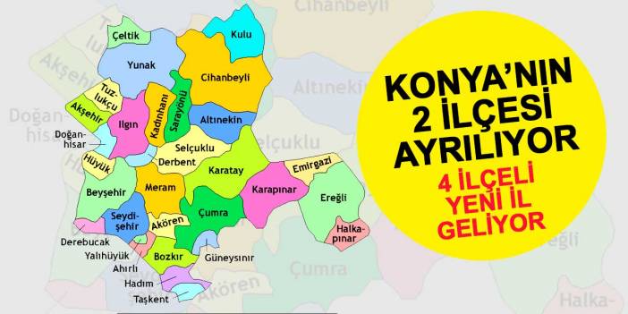 Konya'nın 2 ilçesi ayrılıp Ereğli 4 ilçeli il oluyor