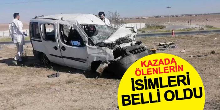 Karapınar’daki kazada hayatını kaybedenlerin kimlikleri belirlendi