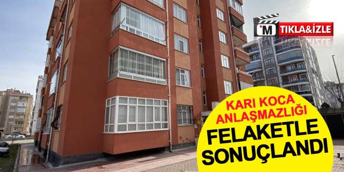 Karı koca anlaşmazlığı felaketle sonuçlandı