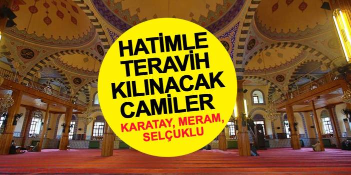 Karatay, Meram ve Selçuklu'da Hatimle Teravih Namazı Kılınacak Camiler