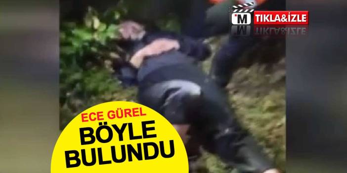 Ece Gürel böyle bulundu