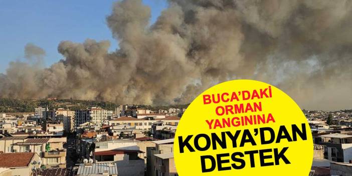 Buca’daki orman yangınına Konya’dan destek