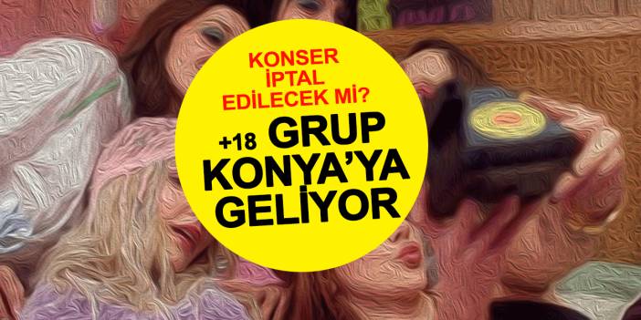 +18 Grup Manifest Konya’ya Geliyor! Konser İptal Edilecek mi?