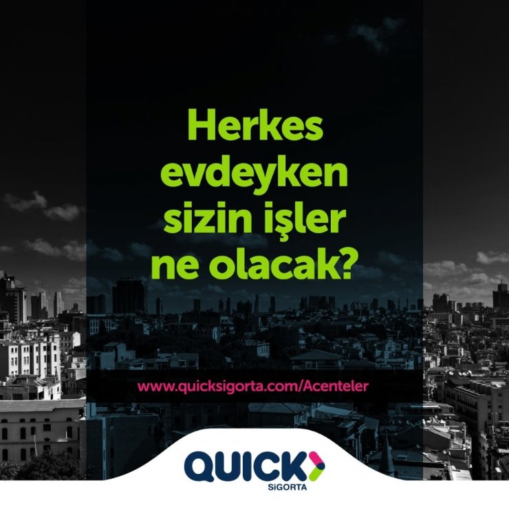 Quick Sigorta “Evdeyiz, Hizmetinizdeyiz” uygulamasını devreye aldı