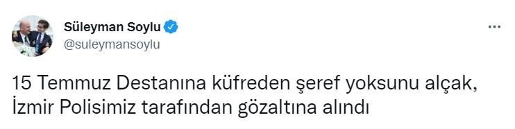 Bakan Soylu ‘şeref yoksunu alçak’ diye duyurdu! 15 Temmuz Destanına küfreden şahıs İzmir'de gözaltına alındı