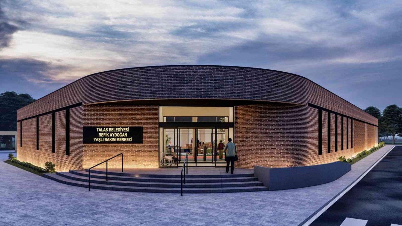 Talas’a yaşlı bakım merkezi