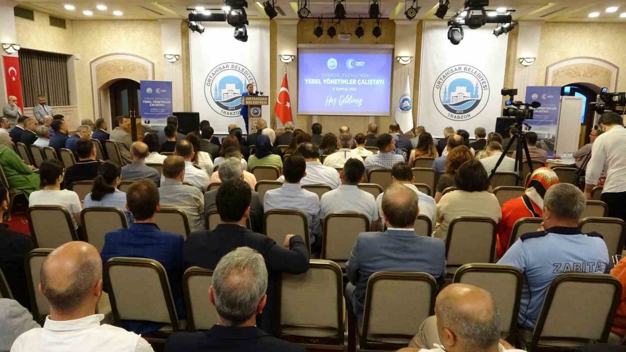 Trabzon’da “Türkiye Yüzyılı’nda Yerel Yönetimler Çalıştayı” düzenlendi