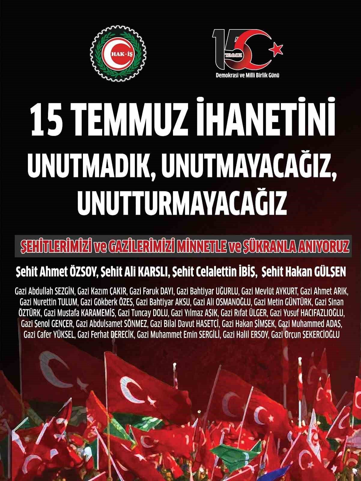 HAK-İŞ Genel Başkanı Arslan: "15 Temmuz’u unutmadık, unutmayacağız, unutturmayacağız"