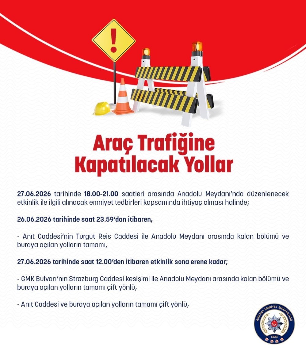 Ankara'da Bugün Hangi Yollar Kapalı? Anadolu Meydanı Trafiğe Kapanıyor