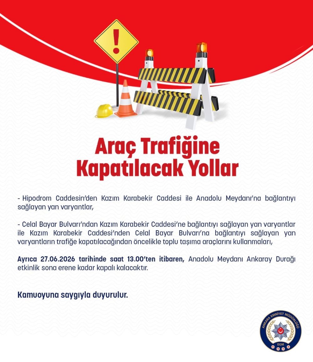 Ankara'da Bugün Hangi Yollar Kapalı? Anadolu Meydanı Trafiğe Kapanıyor