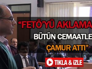"FETÖ’yü aklamak için bütün cemaatlere çamur attı"