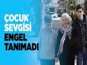 Çocuk sevgisi engel tanımadı