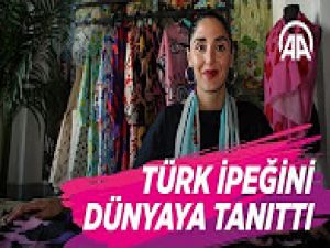 Türk ipeğini dünyaya tanıttı