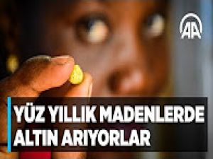 Yüz yıllık madenlerde altın arıyorlar