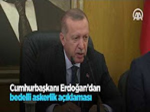 Erdoğan'dan bedelli askerlik açıklaması