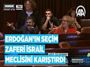 Cumhurbaşkanı Erdoğan'ın seçim zaferi İsrail meclisini karıştırdı