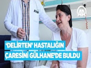 'Delirten' hastalığın çaresini Gülhane'de buldu