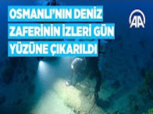 Osmanlı'nın deniz zaferinin izleri gün yüzüne çıkarıldı