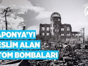 Japonya'yı teslim alan atom bombaları