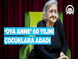 'Oya Anne' 60 yılını çocuklara adadı