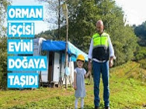 Orman işçisi evini doğaya taşıdı