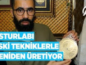 Usturlabı eski tekniklerle yeniden üretiyor