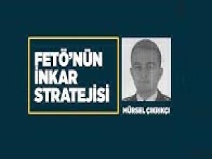FETÖ'nün inkar stratejisi: Mürsel Çıkrıkçı