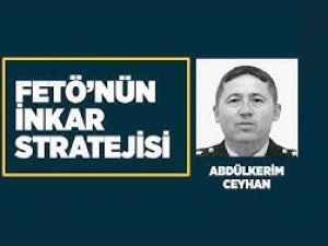 FETÖ'nün inkar stratejisi: Abdülkerim Ceyhan